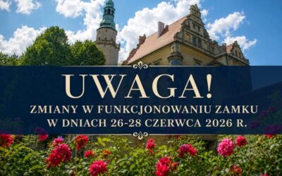 Uwaga! Zmiany w funkcjonowaniu Zamku w dniach 26-28 czerwca 2026 r.